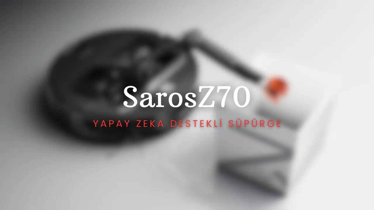 Yapay Zeka Destekli Süpürge Saros Z70