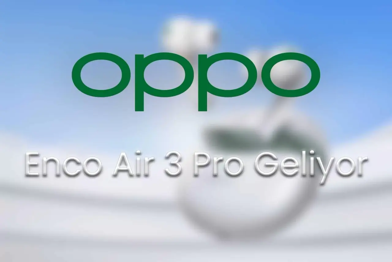 Bluetooth Kulaklık Severlerin Yeni Gözdesi: Oppo Enco Air 3 Pro