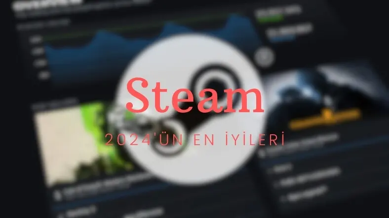 2024’ün Enleri: Steam 2024’ün En İyileri