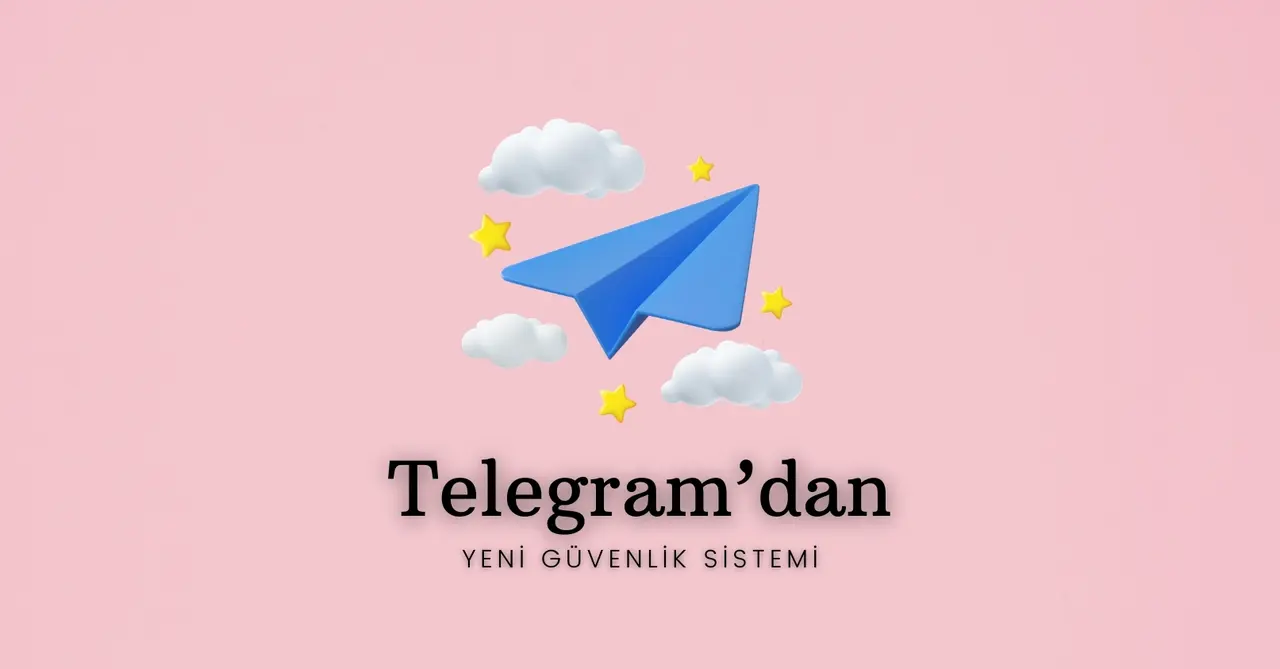 Telegram'dan Yeni Güvenlik Sistemi